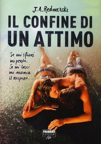 Il confine di un attimo - J. A. Redmerski - Libro Fabbri 2013, Fabbri Life | Libraccio.it