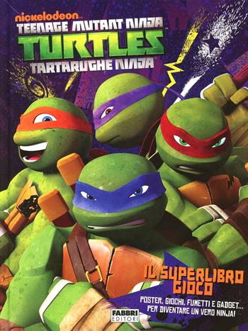 Il superlibro gioco. Turtles Tartarughe Ninja. Ediz. illustrata  - Libro Fabbri 2013 | Libraccio.it