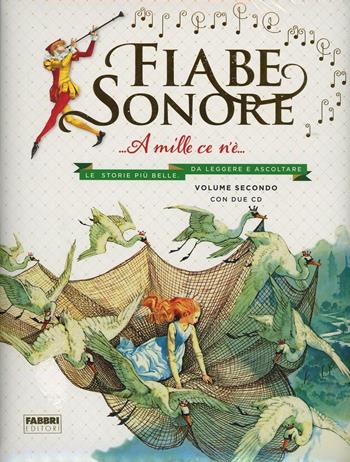 Fiabe sonore. A mille ce n'è... Le storie più belle da leggere e ascoltare. Ediz. illustrata. Con 2 CD Audio. Vol. 2  - Libro Fabbri 2013, Album illustrati | Libraccio.it