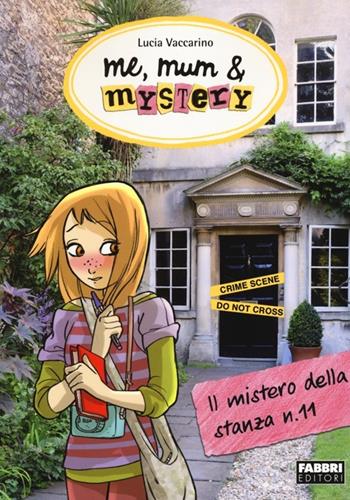 Il mistero della stanza n. 11. Me, mum & mistery. Vol. 4 - Lucia Vaccarino - Libro Fabbri 2013 | Libraccio.it