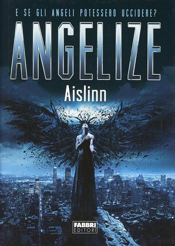 Angelize - Aislinn - Libro Fabbri 2013, Crossing | Libraccio.it