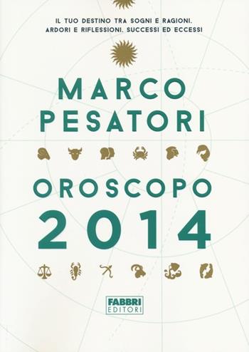 Oroscopo 2014 - Marco Pesatori - Libro Fabbri 2013 | Libraccio.it