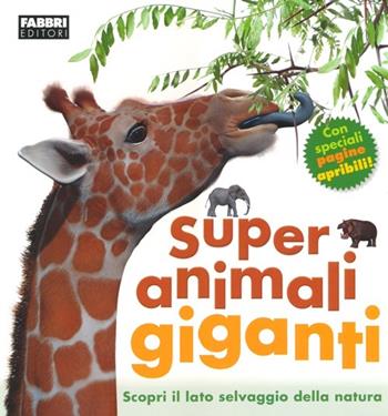 Super animali giganti. Ediz. illustrata - Mary Greenwood, Peter Minister - Libro Fabbri 2013, Varia 4-6 anni | Libraccio.it