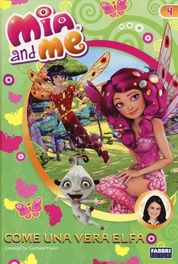 Come una vera elfa. Mia and me. Vol. 4  - Libro Fabbri 2013 | Libraccio.it