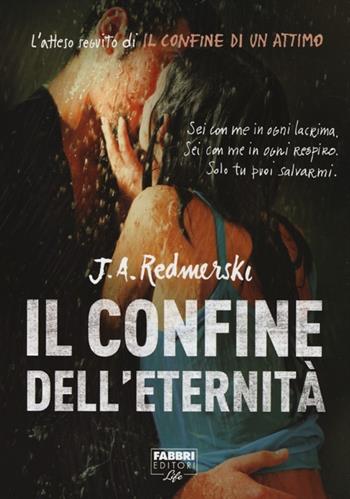 Il confine dell'eternità - J. A. Redmerski - Libro Fabbri 2013, Fabbri Life | Libraccio.it
