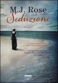 Seduzione - M. J. Rose - Libro Fabbri 2014, Fabbri Life | Libraccio.it