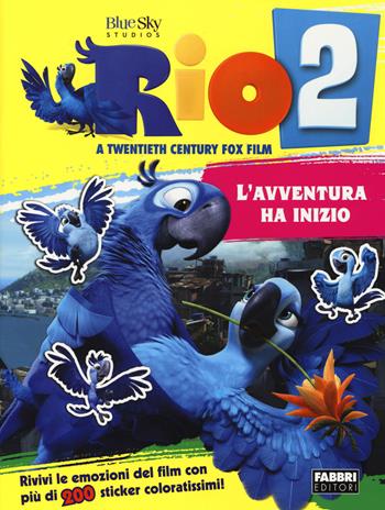 Rio 2. L'avventura ha inizio. Con adesivi. Ediz. illustrata - Lisa Regan - Libro Fabbri 2014 | Libraccio.it