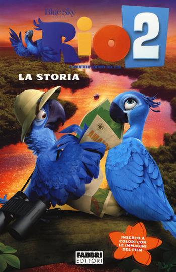 Rio 2. La storia. Ediz. illustrata - Christa Roberts - Libro Fabbri 2014, Varia 6-9 anni | Libraccio.it