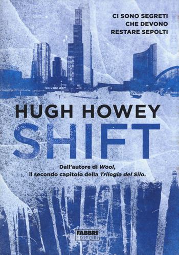Shift. Trilogia del Silo. Ediz. illustrata - Hugh Howey - Libro Fabbri 2014 | Libraccio.it