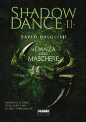 La danza delle maschere. Shadowdance. Vol. 2