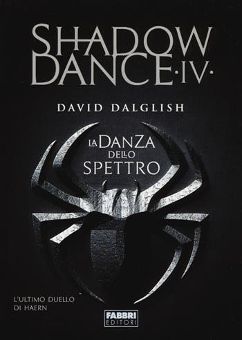 La danza dello spettro. Shadowdance. Vol. 4 - David Dalglish - Libro Fabbri 2014, Crossing | Libraccio.it