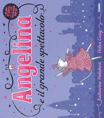 Angelina e il grande spettacolo. Libro pop-up. Ediz. illustrata - Katharine Holabird, Helen Craig - Libro Fabbri 2014 | Libraccio.it