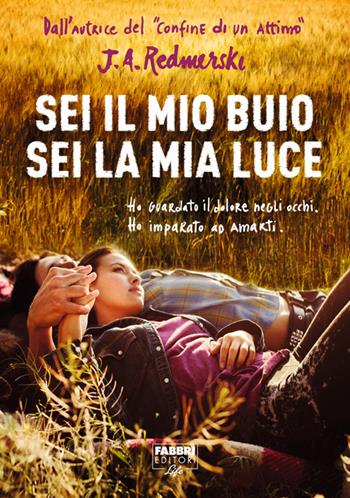 Sei il mio buio, sei la mia luce - J. A. Redmerski - Libro Fabbri 2014, Narrativa | Libraccio.it