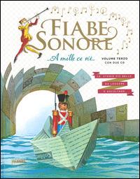 Fiabe sonore. A mille ce n'è... Le storie più belle da leggere e ascoltare. Ediz. illustrata. Con 2 CD Audio. Vol. 3  - Libro Fabbri 2014, Album illustrati | Libraccio.it