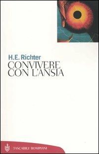 Convivere con l'ansia - Horst-Eberhard Richter - Libro Bompiani 2004, Tascabili. Saggi | Libraccio.it