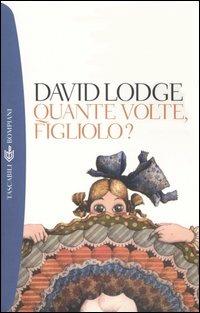 Quante volte figliolo? - David Lodge - Libro Bompiani 2004, Tascabili. Best Seller | Libraccio.it