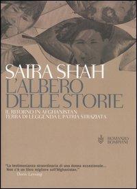 L' albero delle storie. Il ritorno in Afghanistan terra di leggenda e patria straziata - Saira Shah - Libro Bompiani 2004, Narrativa straniera | Libraccio.it