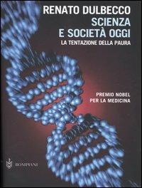 Scienza e società oggi. La tentazione della paura - Renato Dulbecco - Libro Bompiani 2004, PasSaggi | Libraccio.it