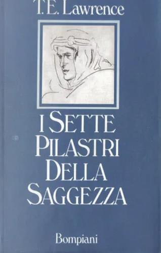 I sette pilastri della saggezza - Thomas Edward Lawrence - Libro Bompiani 1983, Overlook | Libraccio.it