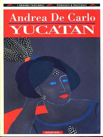 Yucatan - Andrea De Carlo - Libro Bompiani 1988, I grandi tascabili | Libraccio.it