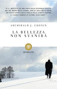 La bellezza non svanirà - A. Joseph Cronin - Libro Bompiani 1979, I grandi tascabili | Libraccio.it