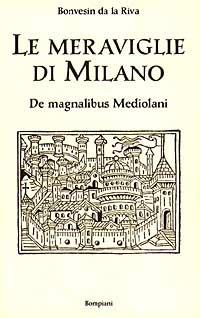 Le meraviglie di Milan - Bonvesin de la Riva - Libro Bompiani 1983, Nuova corona | Libraccio.it