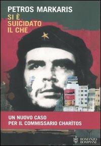 Si è suicidato il Che - Petros Markaris - Libro Bompiani 2004, Narrativa straniera | Libraccio.it