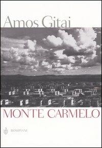 Monte Carmelo - Amos Gitai - Libro Bompiani 2004, Narrativa straniera | Libraccio.it