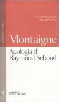 Apologia di Raymond Sebond. Testo francese a fronte - Michel de Montaigne - Libro Bompiani 2004, Testi a fronte | Libraccio.it