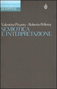 Semiotica e interpretazione - Valentina Pisanty, Roberto Pellerey - Libro Bompiani 2004, Strumenti Bompiani | Libraccio.it