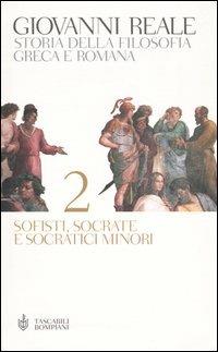 Storia della filosofia greca e romana. Vol. 2: Sofisti, Socrate e Socratici minori. - Giovanni Reale - Libro Bompiani 2004, Tascabili | Libraccio.it