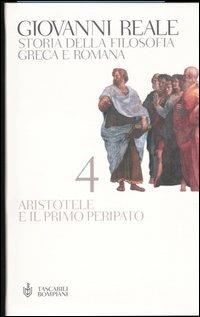 Storia della filosofia greca e romana. Vol. 4: Aristotele e il primo Peripato - Giovanni Reale - Libro Bompiani 2004, Tascabili | Libraccio.it
