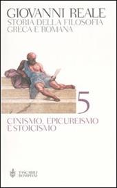 Storia della filosofia greca e romana. Vol. 5: Cinismo, epicureismo e stoicismo