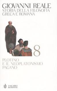 Storia della filosofia greca e romana. Vol. 8: Plotino e il neoplatonismo pagano - Giovanni Reale - Libro Bompiani 2004, Tascabili | Libraccio.it