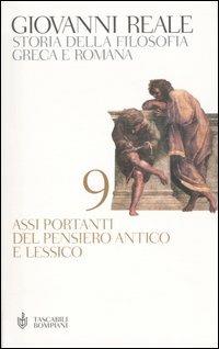 Storia della filosofia greca e romana. Vol. 9: Assi portanti del pensiero antico e lessico. - Giovanni Reale - Libro Bompiani 2004, Tascabili | Libraccio.it