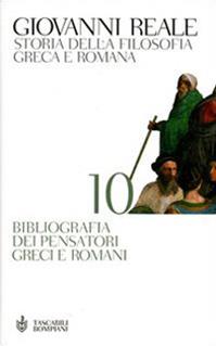 Storia della filosofia greca e romana. Vol. 10: Bibliografia dei pensatori greci e romani - Giovanni Reale - Libro Bompiani 2004, Tascabili | Libraccio.it