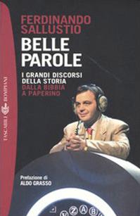 Belle parole. I grandi discorsi della storia dalla Bibbia a Paperino - Ferdinando Sallustio - Libro Bompiani 2004, Tascabili | Libraccio.it