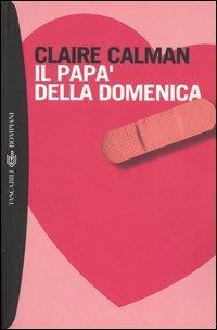 Il papà della domenica - Claire Calman - Libro Bompiani 2004, Tascabili. Best Seller | Libraccio.it