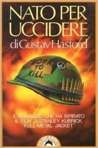 Nato per uccidere - Gustav Hasford - Libro Bompiani 1989, I grandi tascabili | Libraccio.it