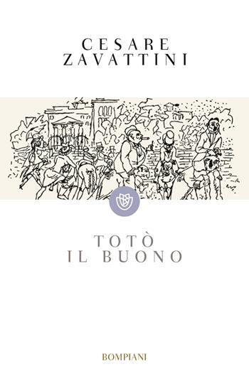 Totò il buono - Cesare Zavattini - Libro Bompiani 2004, Tascabili narrativa | Libraccio.it