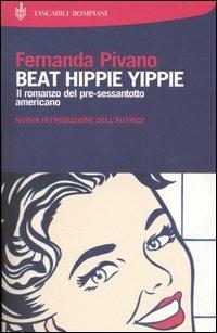 Beat hippie yippie - Fernanda Pivano - Libro Bompiani 2004, I Lemuri | Libraccio.it