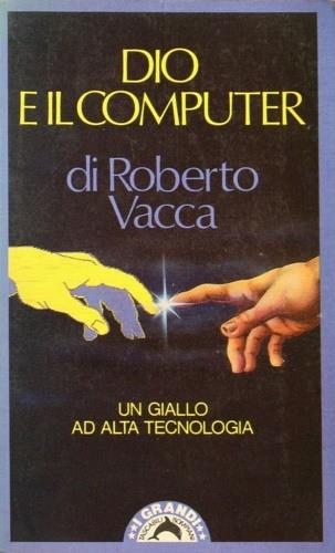 Dio e il computer - Roberto Vacca - Libro Bompiani 1989, I grandi tascabili | Libraccio.it