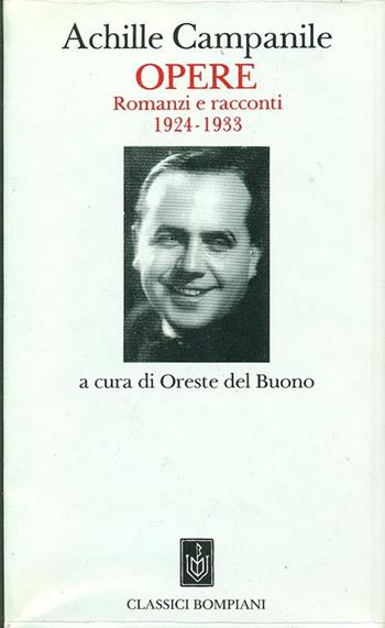 Opere. Romanzi racconti 1924-1933 - Achille Campanile - Libro Bompiani 1989, Classici | Libraccio.it