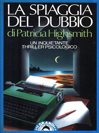 La spiaggia del dubbio - Patricia Highsmith - Libro Bompiani 1990, I grandi tascabili | Libraccio.it