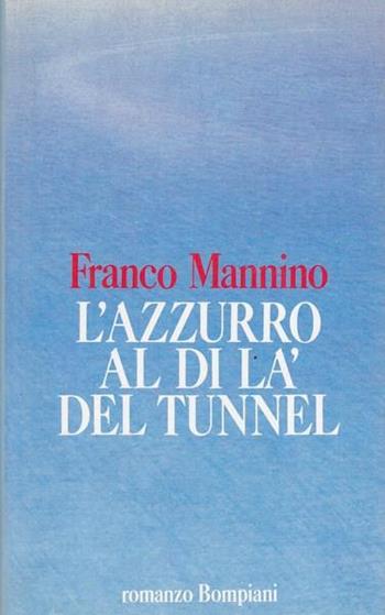 L' azzurro aldilà del tunnel - Franco Mannino - Libro Bompiani 1990, Letteraria | Libraccio.it