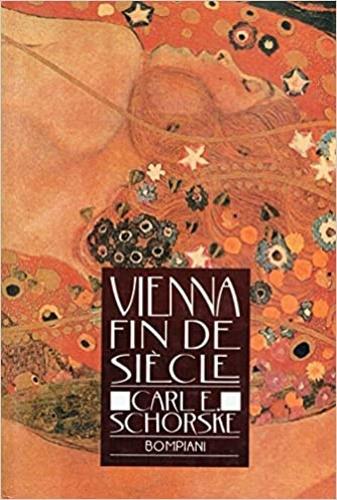 Vienna fin de siècle - Carl E. Schorske - Libro Bompiani, Tascabili. Saggi | Libraccio.it