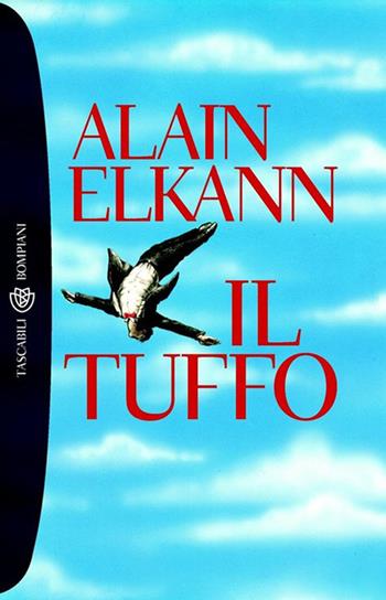 Il tuffo - Alain Elkann - Libro Bompiani 1992, I grandi tascabili | Libraccio.it