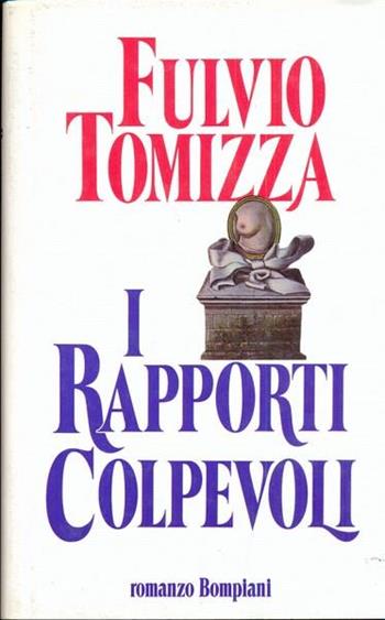 I rapporti colpevoli - Fulvio Tomizza - Libro Bompiani 1992, Letteraria | Libraccio.it