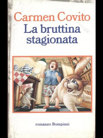 La bruttina stagionata - Carmen Covito - Libro Bompiani 1994, Letteraria | Libraccio.it