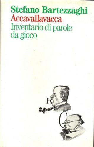 Accavallavacca. Inventario di parole da gioco - Stefano Bartezzaghi - Libro Bompiani 1999 | Libraccio.it